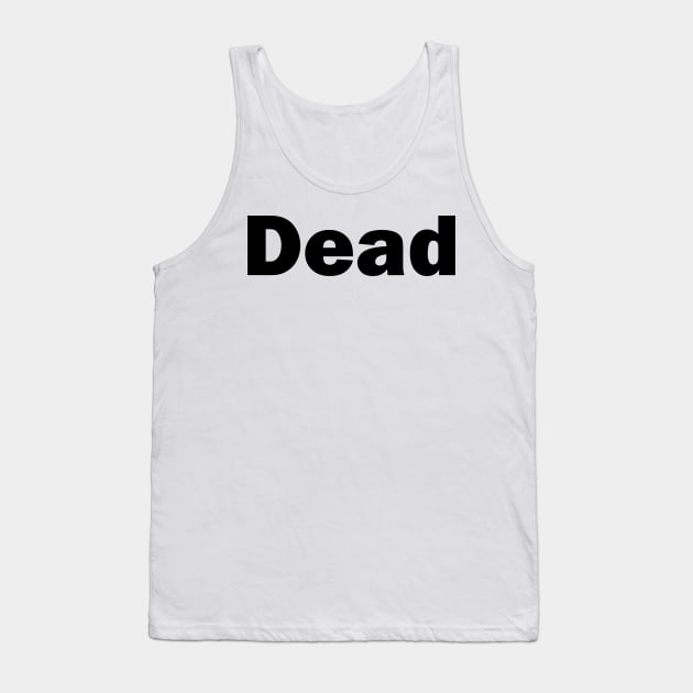 DEAD Tank Top by mabelas